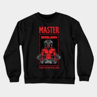 Master Samurai The Gym Killer Crewneck Sweatshirt